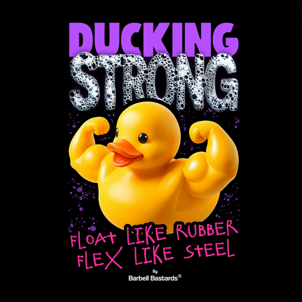 DUCKING STRONG